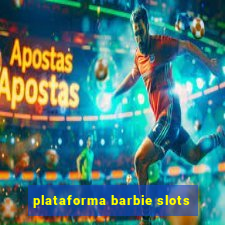 plataforma barbie slots